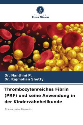 Thrombozytenreiches Fibrin (PRF) und seine Anwendung in der Kinderzahnheilkunde