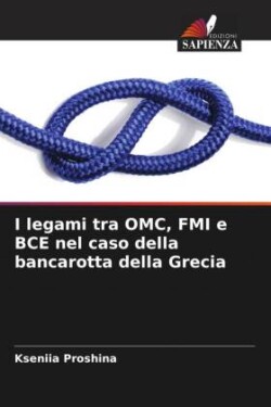 I legami tra OMC, FMI e BCE nel caso della bancarotta della Grecia