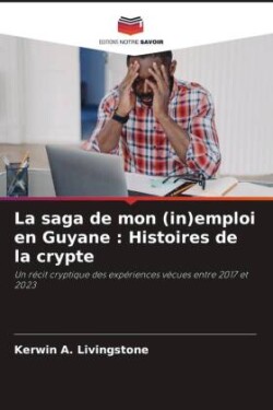 Saga de Mon (In)Emploi en Guyane