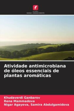 Atividade antimicrobiana de óleos essenciais de plantas aromáticas