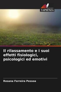 rilassamento e i suoi effetti fisiologici, psicologici ed emotivi