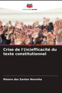 Crise de l'(in)efficacité du texte constitutionnel