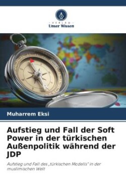 Aufstieg und Fall der Soft Power in der türkischen Außenpolitik während der JDP