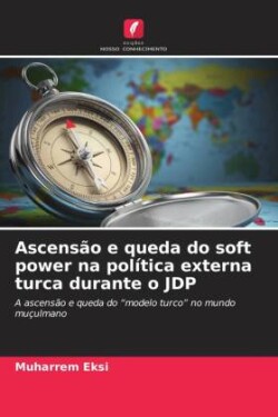 Ascensão e queda do soft power na política externa turca durante o JDP