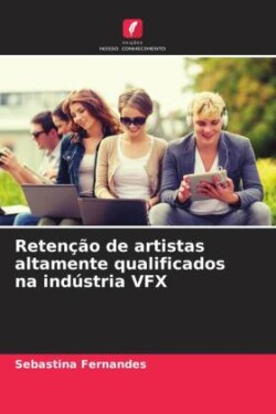 Retenção de artistas altamente qualificados na indústria VFX