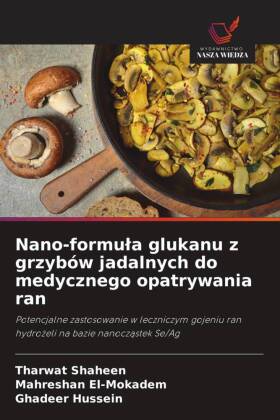 Nano-formula glukanu z grzybów jadalnych do medycznego opatrywania ran