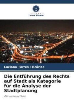 Entführung des Rechts auf Stadt als Kategorie für die Analyse der Stadtplanung