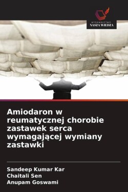 Amiodaron w reumatycznej chorobie zastawek serca wymagającej wymiany zastawki