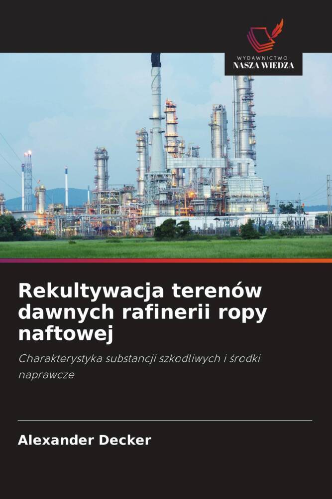Rekultywacja terenów dawnych rafinerii ropy naftowej