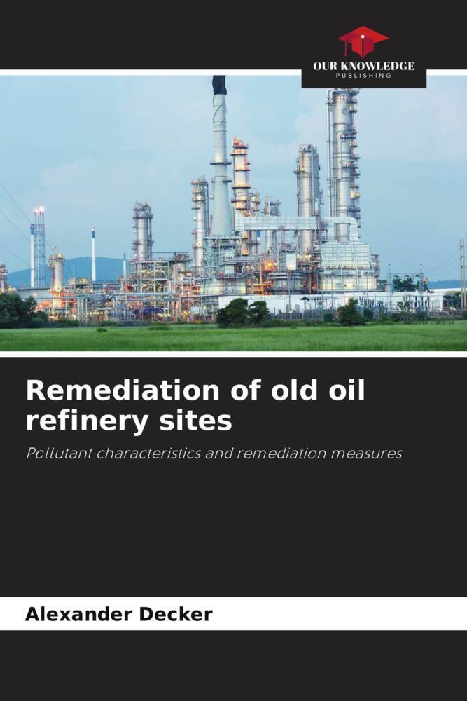 Remediation of old oil refinery sites