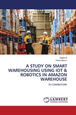 Study on Smart Warehousing Using Iot & Robotics in Amazon Warehouse