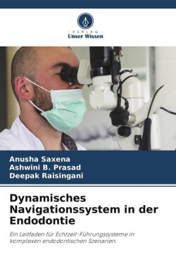 Dynamisches Navigationssystem in der Endodontie