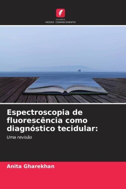 Espectroscopia de fluorescência como diagnóstico tecidular