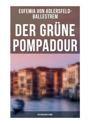 Der grüne Pompadour (Historischer Krimi)