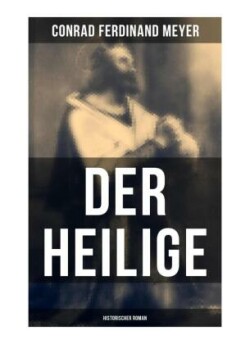 Der Heilige: Historischer Roman