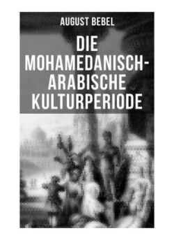 Die mohamedanisch-arabische Kulturperiode