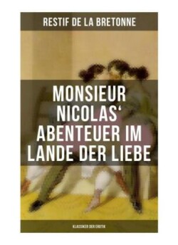 Monsieur Nicolas' Abenteuer im Lande der Liebe (Klassiker der Erotik)