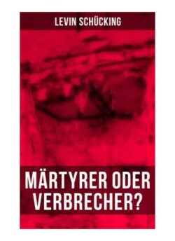 Märtyrer oder Verbrecher?