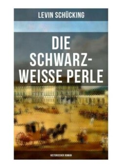 Die schwarz-weisse Perle (Historischer Roman)