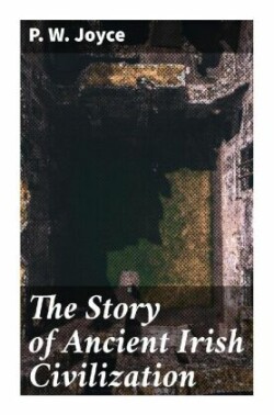The Story of Ancient Irish Civilization
