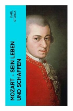 Mozart - Sein Leben und Schaffen