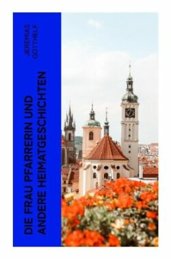 Die Frau Pfarrerin und andere Heimatgeschichten