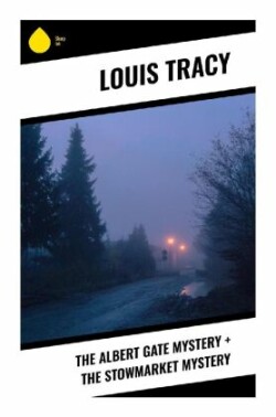 The Albert Gate Mystery + The Stowmarket Mystery