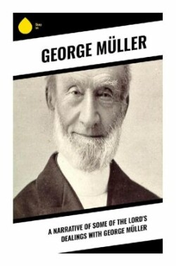 A Narrative of Some of the Lord's Dealings With George Müller