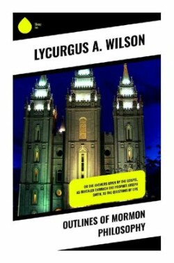 Outlines of Mormon Philosophy