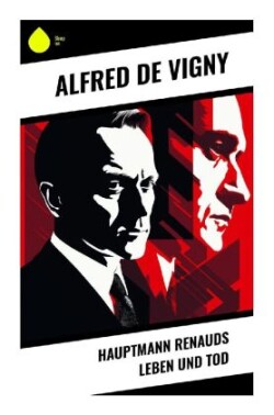 Hauptmann Renauds Leben und Tod