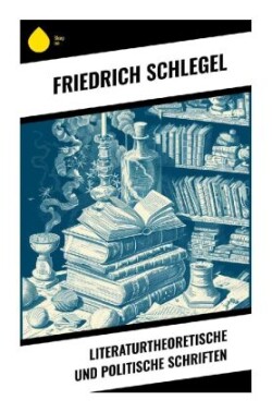 Literaturtheoretische und politische Schriften