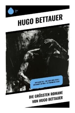 Die größten Romane von Hugo Bettauer