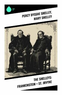 The Shelleys: Frankenstein + St. Irvyne