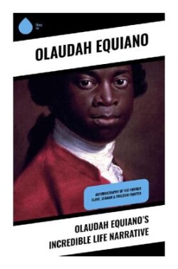 Olaudah Equiano's Incredible Life Narrative