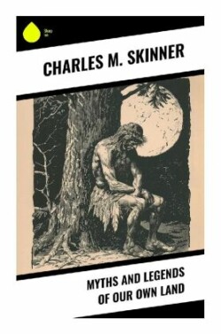 Myths and Legends of Our Own Land