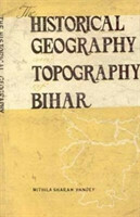 Historical Geography and Topography of Bihar