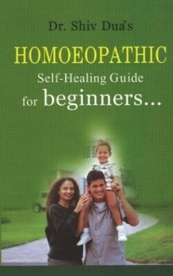 Homoeopathic Self-Healing Guide For Beginners. . .