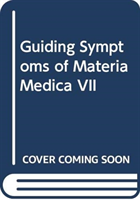 Guiding Symptoms of Materia Medica VII
