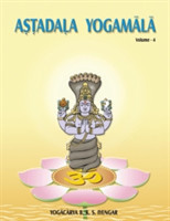 Astadala Yogamala Vol.4 the Collected Works of B.K.S Iyengar