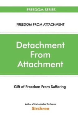 Detachment from Attachmentgift of Freedom from Suffering
