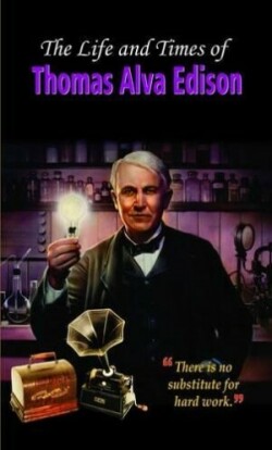 Life and Times of Thomas Alva Edison