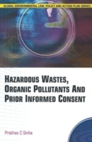 Hazardous Wastes, Organic Pollutants & Prior Informed Consent