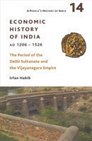People`s History of India 14 – – Economic History of India, AD 1206–1526, The Period of the Delhi