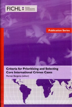 Criteria for Prioritizing and Selecting Core International Crimes Cases