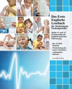 Erste Englische Lesebuch für Medizinische Fachangestellte Stufen A1 und A2 Zweisprachig mit Englisch-deutscher UEbersetzung