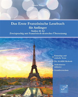 Erste Französische Lesebuch für Anfänger Stufen A1 A2 Zweisprachig mit Franzoesisch-deutscher UEbersetzung