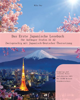 Erste Japanische Lesebuch f�r Anf�nger Stufen A1 A2 Zweisprachig mit Japanisch-deutscher UEbersetzung
