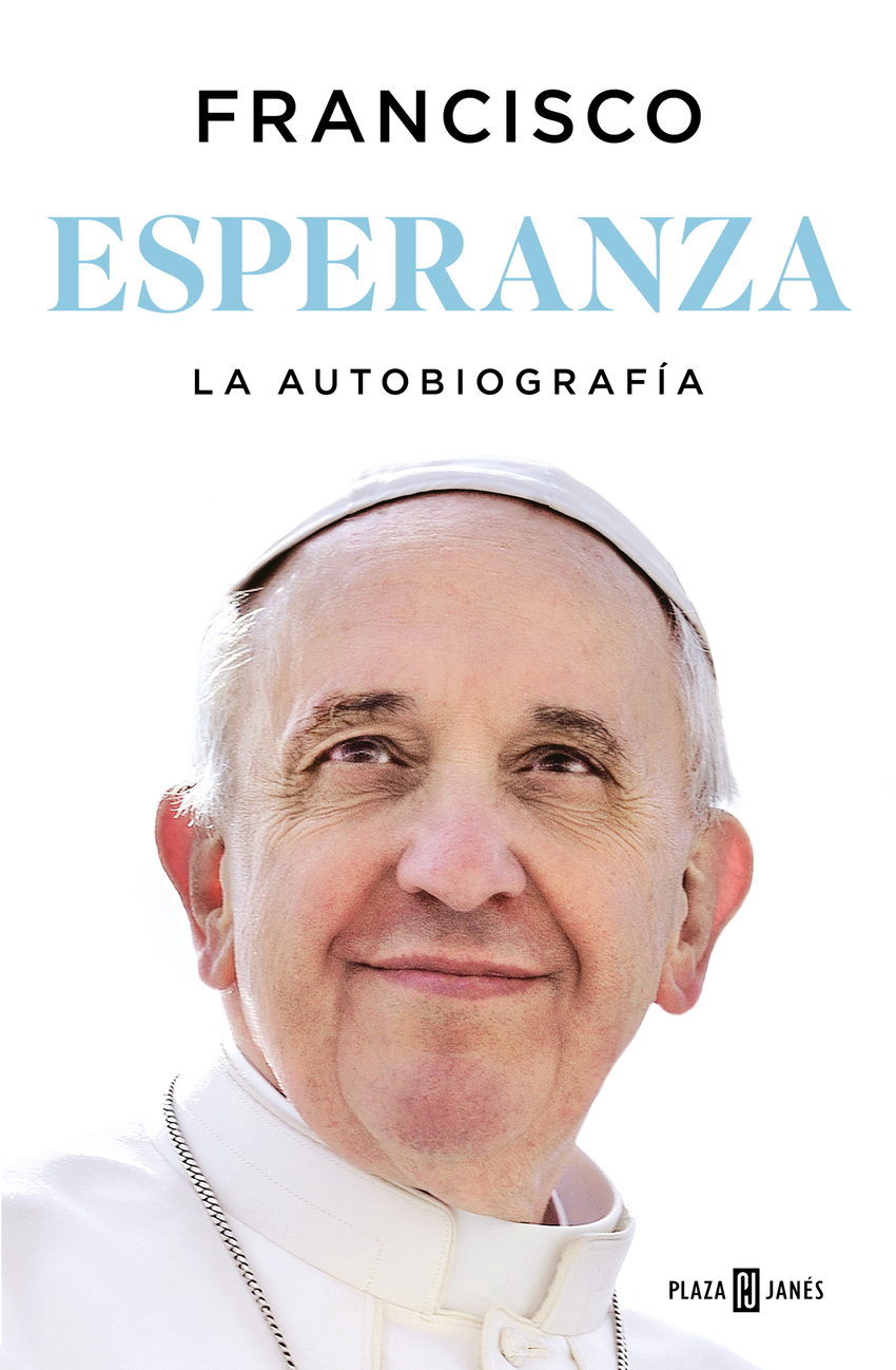 ESPERANZA. LA AUTOBIOGRAFÍA Memorias del papa Francisco