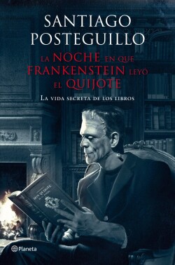 LA NOCHE EN QUE FRANKENSTEIN LEYO EL QUIJOTE