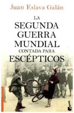 La segunda guerra mundial contada para escépticos